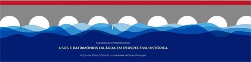 I Colóquio Internacional Usos e Patrimónios da Água em Perspetiva Histórica