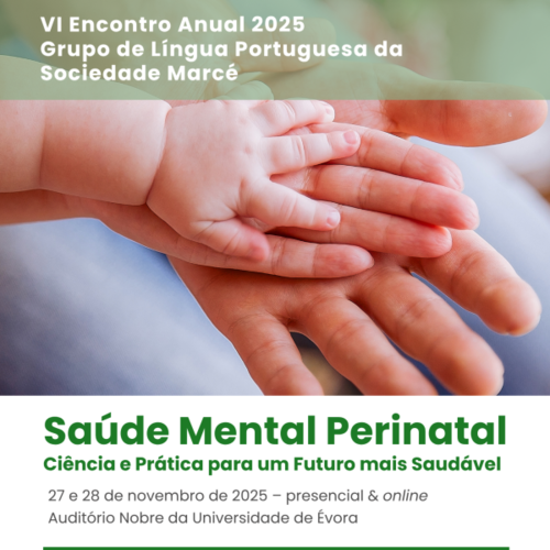 VI Encontro Anual 2025 do Grupo de Língua Portuguesa da Sociedade Marcé: "Saúde Mental Perinatal: Ciência e Prática para um Futuro mais Saudável"