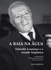 A raia na água. Eduardo Lourenço e o mundo hispânico